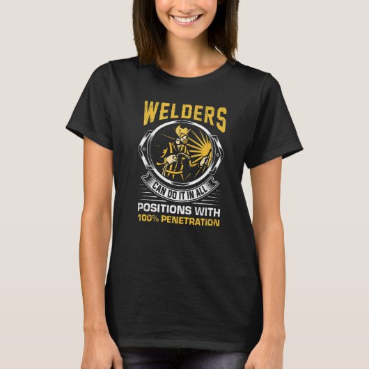 Welders can do it in all Positions Metalsmith Fabr T-shirt (Voorkant)