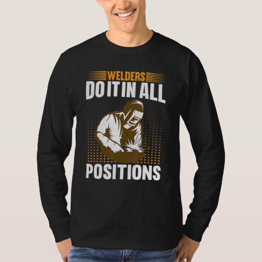 Welders Do In All Positions Welder T-shirt (Voorkant)