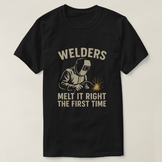 Welders Melt It Right the First Time T-shirt (Design voorkant)