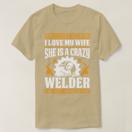 Welders Wife zal je roeren doden voor ons T-shirt (Design voorkant)