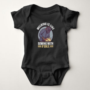 Welding is Like Sewing With Fire - Funny Welding Romper