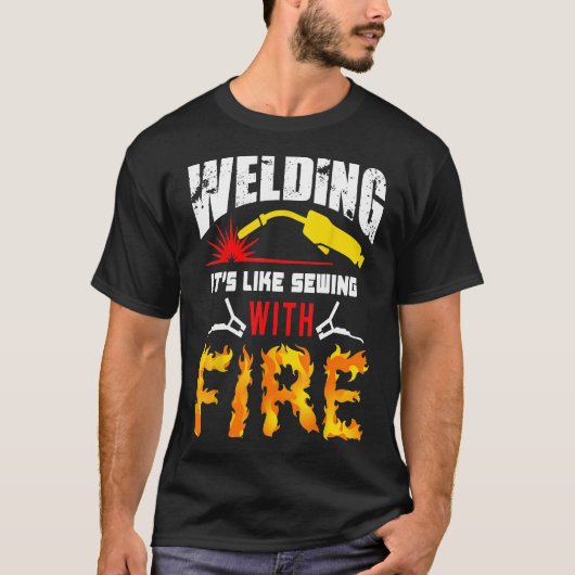Welding Tshirt It's Like Sewing With Fire Welders (Voorkant)