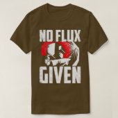 Welding Welder Metalsmith Iron Work No Flux Given T-shirt (Design voorkant)