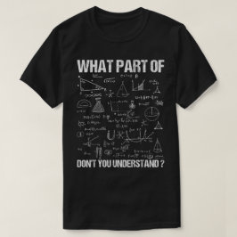 Welk deel begrijp je niet | Grappige Wiskunde T-shirt