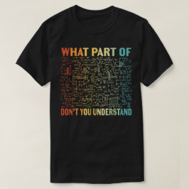 Welk deel begrijp je niet | Grappige Wiskunde T-shirt