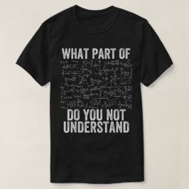 Welk deel begrijp je niet | Grappige Wiskunde T-shirt