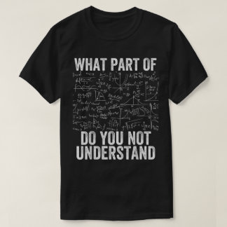 Welk deel begrijp je niet | Grappige Wiskunde T-shirt