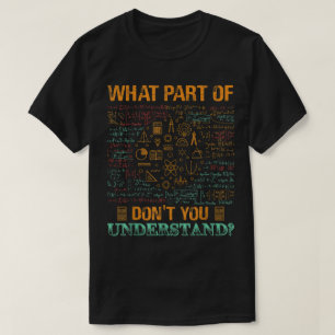 Welk deel begrijp je niet Grappige Wiskunde T-shirt