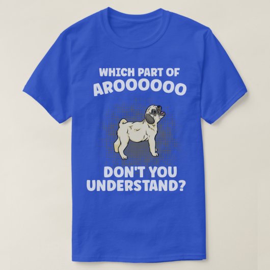 Welk deel van Aroooo Dont je begrijpt Pug Dog L T-shirt (Design voorkant)