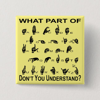 Welk deel van ASL begrijpt u niet Vierkante Button 5,1 Cm