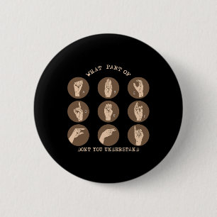 Welk deel van begrijp je niet ASL gebarentaal Ronde Button 5,7 Cm