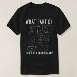 Welk deel van 'begrijp je niet' | Grappige Wiskund T-shirt
