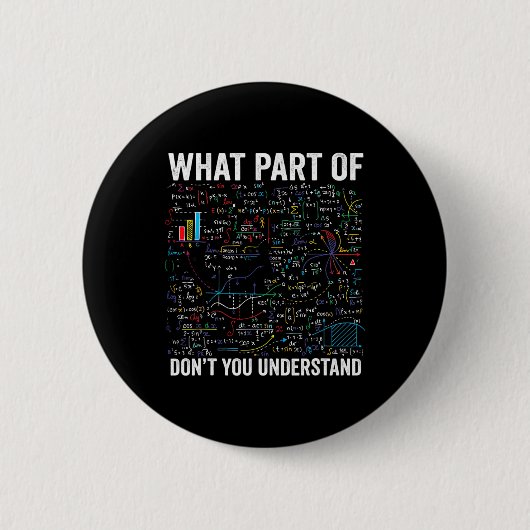 Welk deel van 'Don't You Understand' Funny Math Ca Ronde Button 5,7 Cm (Voorkant)