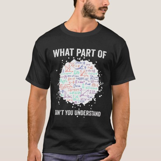 Welk deel van Don't You Understand Funny Math Calc T-shirt (Voorkant)