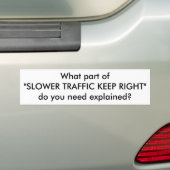 Welk deel van het 'SLOWER TRAFFIC' HOUDT U RECHTS" Bumpersticker (Op auto)