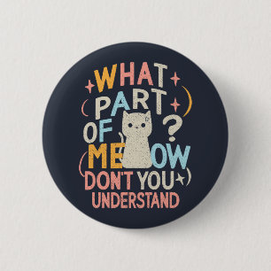 Welk deel van Meow begrijpt Funny Cat niet Ronde Button 5,7 Cm