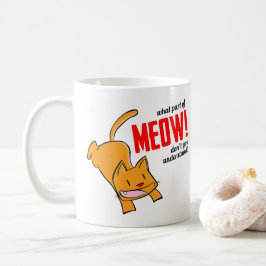 Welk deel van miauw begrijp je niet? koffiemok