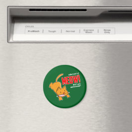Welk deel van miauw begrijp je niet? magneet