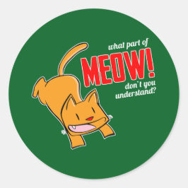Welk deel van miauw begrijp je niet? ronde sticker