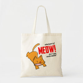 Welk deel van miauw begrijp je niet? tote bag