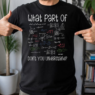 Welk Deel Van Vergelijkingen Begrijp Je Niet Wisku T-shirt