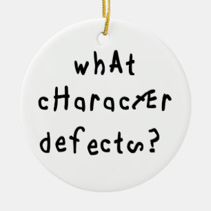 Welk karakter Defect Funny Quote Recovery Gezegde Keramisch Ornament