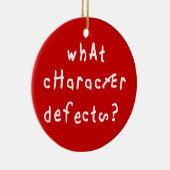 Welk karakter Defect Funny Quote Recovery Gezegde Keramisch Ornament (Rechts)