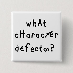 Welk karaktergebrek Grappige spreuk Herstel Spreuk Vierkante Button 5,1 Cm