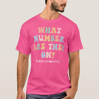Welk nummer zijn ze op Dance Mom Life Funny Danci T-shirt