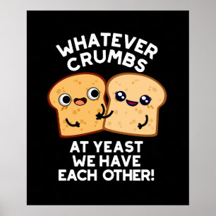 Welke kruimels we ook hebben, we hebben elkaar don poster