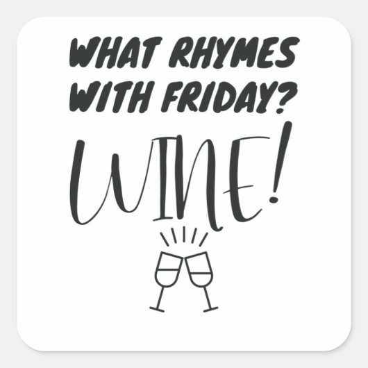 Welke ritmes met vrijdag? Wijn! Funny Wine Lover Vierkante Sticker (Voorkant)