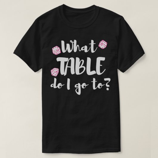 Welke tafel ga ik naar Bunco dobbelavond? T-shirt (Design voorkant)
