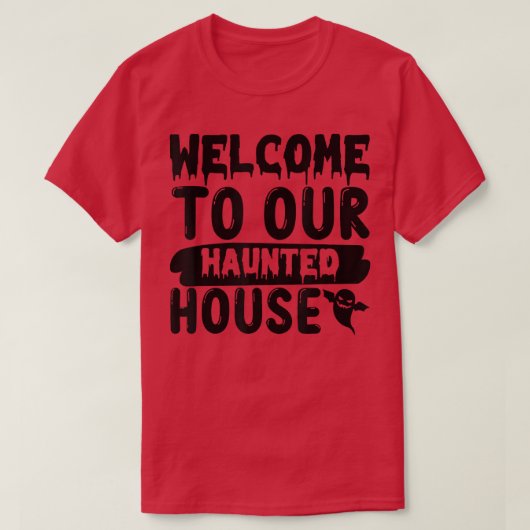 WELKOM AAN ONZE GEHAUNTEERDE HUIS932 T-SHIRT (Design voorkant)
