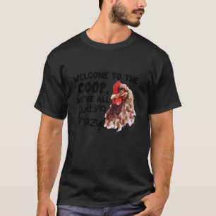 Welkom Bij De Coop We Zijn Allemaal Klukkend Gek G T-shirt