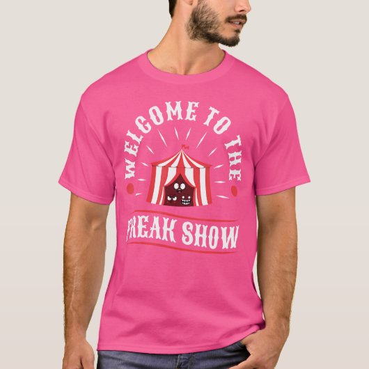 Welkom bij de freakshow t-shirt (Voorkant)