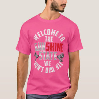 Welkom bij de Gunshine State We bellen niet 911 FL T-shirt