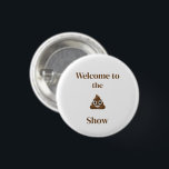 Welkom bij het Show Poo Emoji Funny Ronde Button 3,2 Cm<br><div class="desc">Grappig poo emoji-knop voor elke keer.</div>
