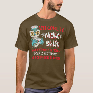 Welkom bij Night Shift Nurse Ownership Elke dag is T-shirt