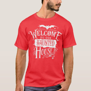 Welkom bij ons achtervolgde huis T-Shirt