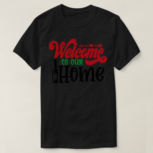 Welkom bij ons thuis 1 t-shirt (Design voorkant)