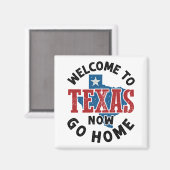 Welkom bij Texas Now Go Home Magneet (Voorkant / Achterkant)