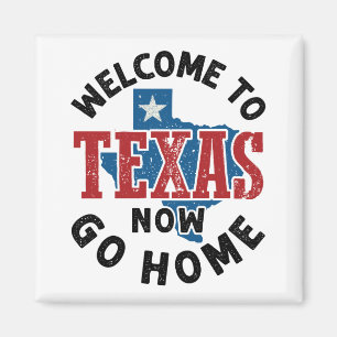 Welkom bij Texas Now Go Home Magneet