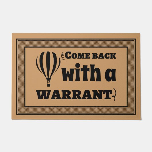 Welkom Deur Mat KOM TERUG met een WARRANT (Voorkant)