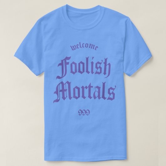 Welkom Foolish Mortals Haunting and Memorable T-shirt (Design voorkant)