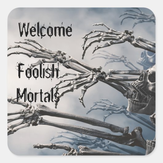 Welkom Foolish Mortals Zombie Skeleton Scary Vierkante Sticker (Voorkant)
