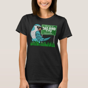 Welkom in Bad Bird City I Blue Monk Parakeet Quak T-shirt