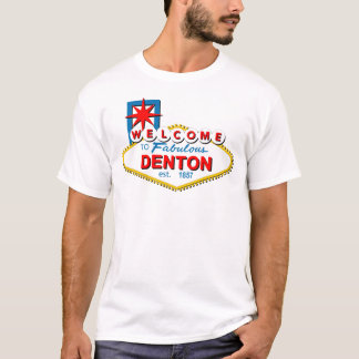 Welkom in Denton, Texas! T-shirt