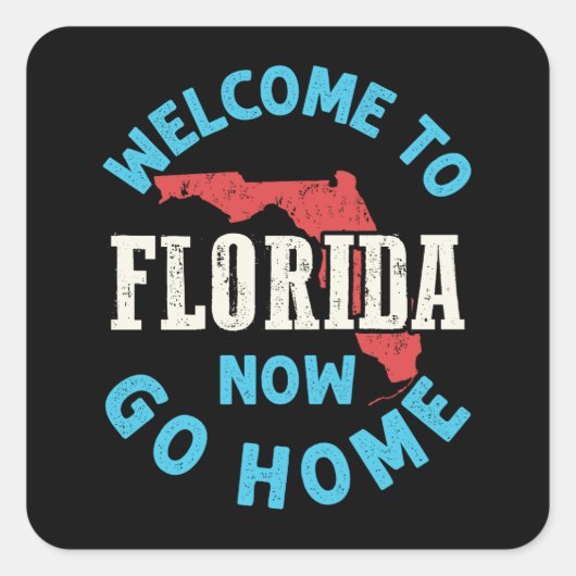 Welkom in Florida Ga nu naar huis Vierkante Sticker (Voorkant)
