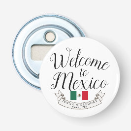 Welkom in Mexico | Aangepast bestemmingshuwelijk Button Flesopener