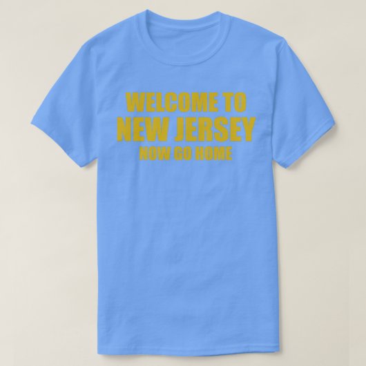 Welkom in New Jersey, ga nu naar huis T-shirt (Design voorkant)